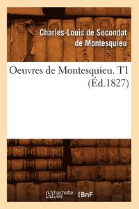 bokomslag Oeuvres de Montesquieu. T1 (Éd.1827)