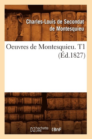 bokomslag Oeuvres de Montesquieu. T1 (Éd.1827)