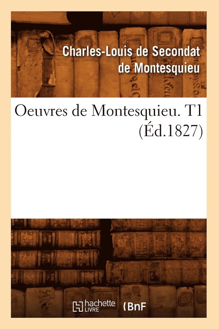 Oeuvres de Montesquieu. T1 (Éd.1827) 1