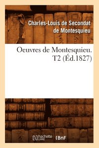 bokomslag Oeuvres de Montesquieu. T2 (Éd.1827)