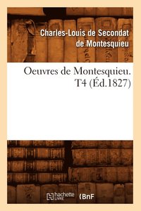 bokomslag Oeuvres de Montesquieu. T4 (d.1827)