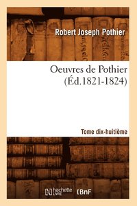bokomslag Oeuvres de Pothier. Tome Dix-Huitime (d.1821-1824)