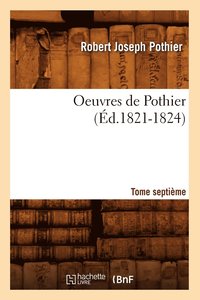 bokomslag Oeuvres de Pothier. Tome Septime (d.1821-1824)