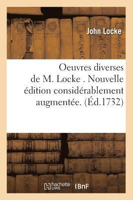 bokomslag Oeuvres Diverses de M. Locke . Nouvelle Édition Considérablement Augmentée. (Éd.1732)