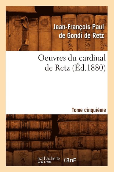 bokomslag Oeuvres Du Cardinal de Retz. Tome Cinquime (d.1880)