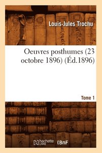 bokomslag Oeuvres Posthumes. Tome 1: Le Sige de Paris (d.1896)