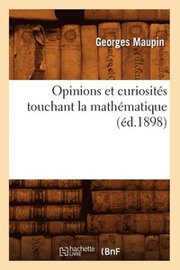 bokomslag Opinions Et Curiosités Touchant La Mathématique (Éd.1898)