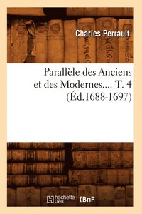 bokomslag Parallèle Des Anciens Et Des Modernes. Tome 4 (Éd.1688-1697)