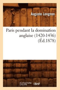 bokomslag Paris Pendant La Domination Anglaise (1420-1436) (d.1878)