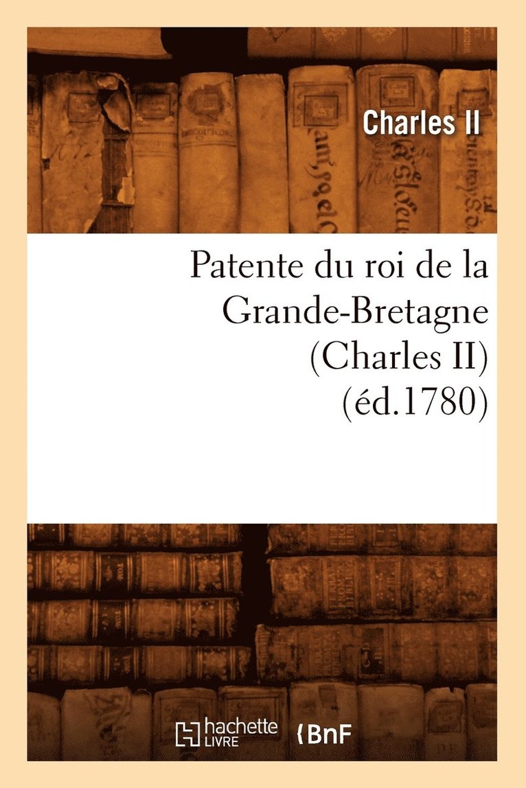 Patente Du Roi de la Grande-Bretagne (Charles II) (Éd.1780)