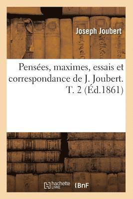 bokomslag Pensées, Maximes, Essais Et Correspondance de J. Joubert. T. 2 (Éd.1861)