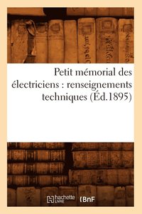 bokomslag Petit Mmorial Des lectriciens: Renseignements Techniques (d.1895)