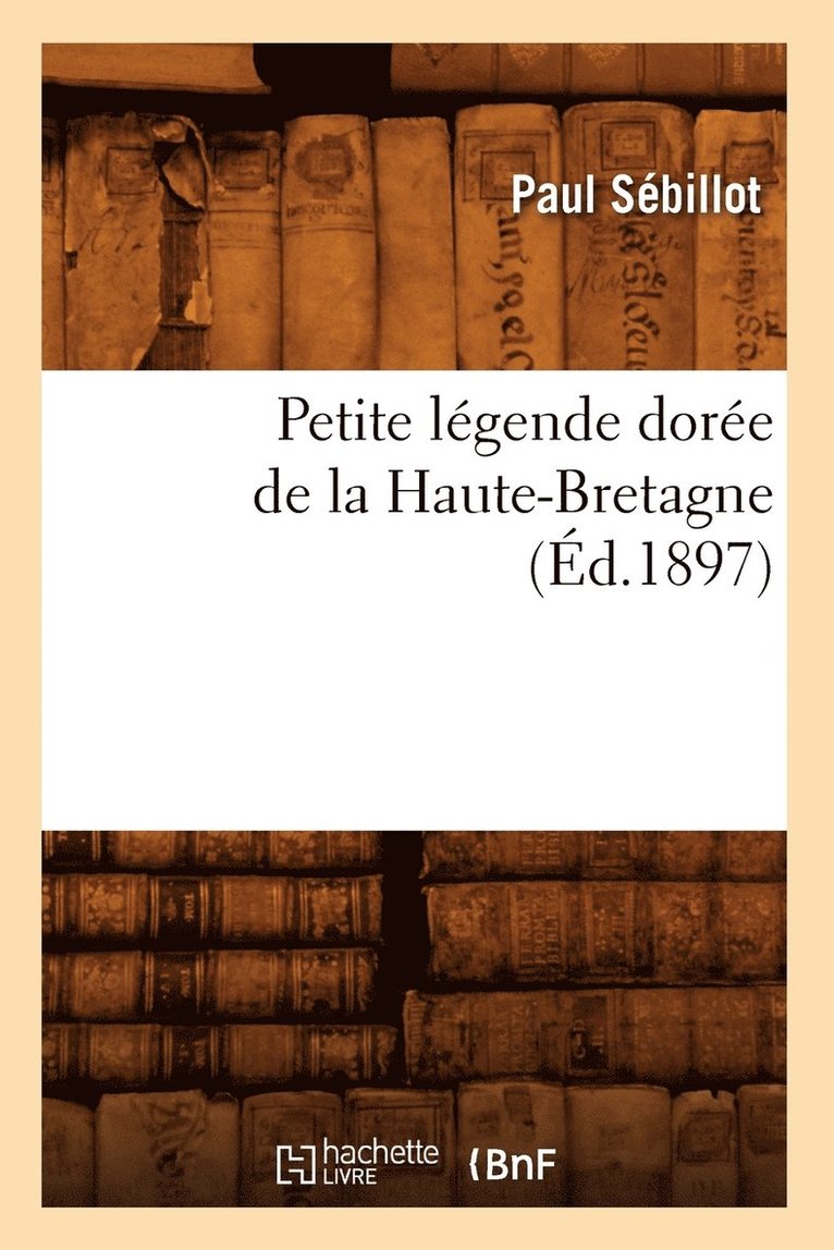 Petite Lgende Dore de la Haute-Bretagne (d.1897) 1