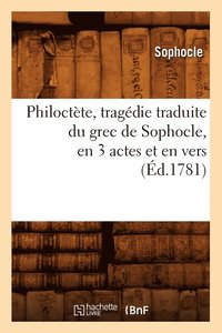 bokomslag Philoctte, Tragdie Traduite Du Grec de Sophocle, En 3 Actes Et En Vers, (d.1781)
