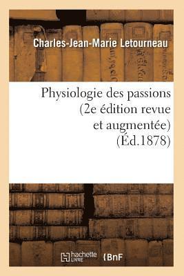Charles-Jean-Marie Letourneau, LETOURNEAU C J M - Physiologie Des Passions (2e Édition Revue Et Augmentée) (Éd.1878), Häftad