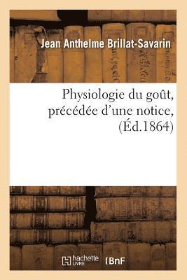 bokomslag Physiologie Du Got, Prcde d'Une Notice, (d.1864)