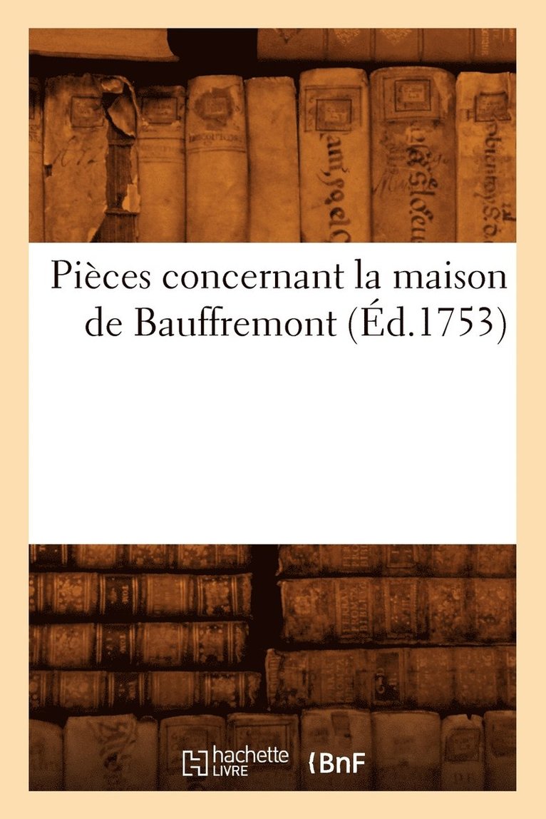 Pieces Concernant La Maison de Bauffremont (Ed.1753) 1