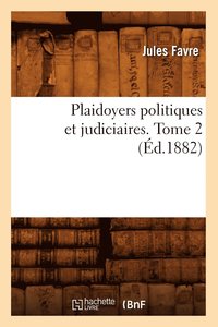 bokomslag Plaidoyers Politiques Et Judiciaires. Tome 2 (d.1882)