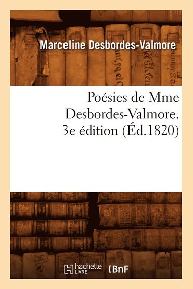 bokomslag Poésies de Mme Desbordes-Valmore. 3e Édition (Éd.1820)