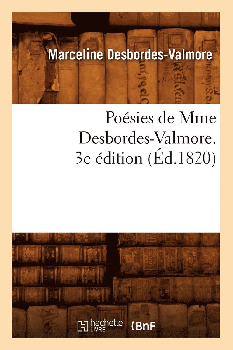 Marceline Desbordes-Valmore, DESBORDES VALMORE M - Poésies de Mme Desbordes-Valmore. 3e Édition (Éd.1820), Häftad