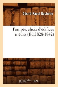 bokomslag Pompéi, Choix d'Édifices Inédits (Éd.1828-1842)