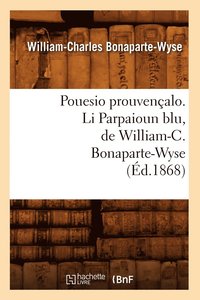 bokomslag Pouesio Prouvenalo. Li Parpaioun Blu, de William-C. Bonaparte-Wyse (d.1868)