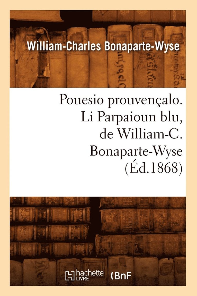 Pouesio Prouvenalo. Li Parpaioun Blu, de William-C. Bonaparte-Wyse (d.1868) 1