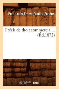 bokomslag Precis de Droit Commercial (Ed.1872)