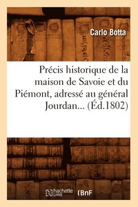 bokomslag Prcis Historique de la Maison de Savoie Et Du Pimont, Adress Au Gnral Jourdan (d.1802)