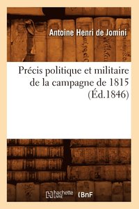 bokomslag Prcis Politique Et Militaire de la Campagne de 1815 (d.1846)