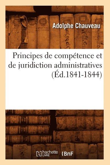 bokomslag Principes de Comptence Et de Juridiction Administratives (d.1841-1844)