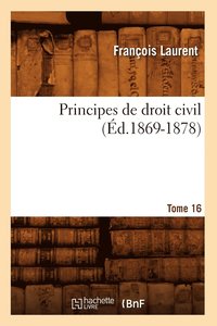 bokomslag Principes de Droit Civil. Tome 16 (d.1869-1878)