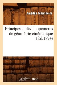 bokomslag Principes Et Dveloppements de Gomtrie Cinmatique (d.1894)