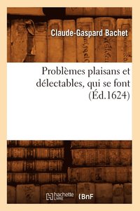 bokomslag Problmes Plaisans Et Dlectables, Qui Se Font (d.1624)