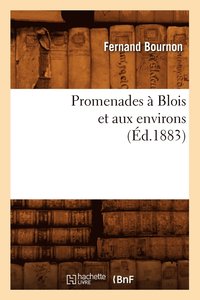 bokomslag Promenades  Blois Et Aux Environs (d.1883)