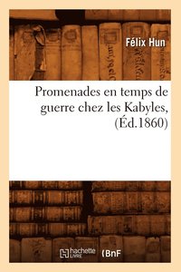 bokomslag Promenades En Temps de Guerre Chez Les Kabyles, (Ed.1860)