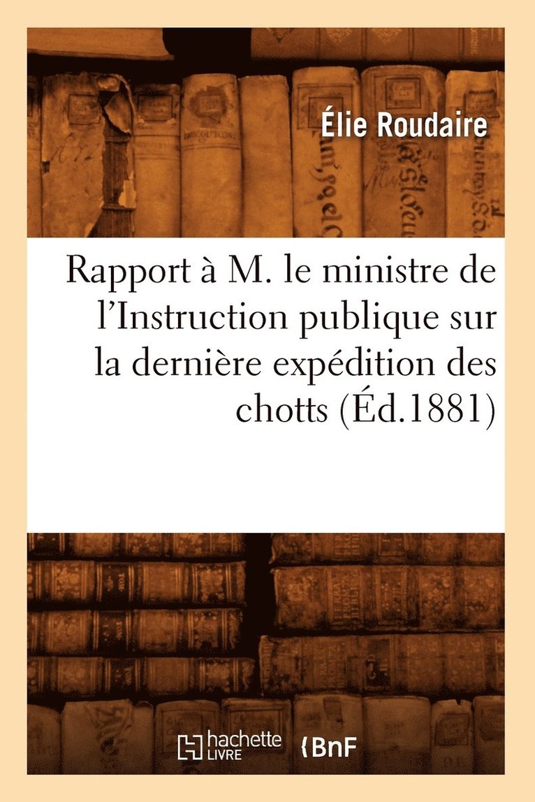 Rapport  M. Le Ministre de l'Instruction Publique Sur La Dernire Expdition Des Chotts (d.1881) 1