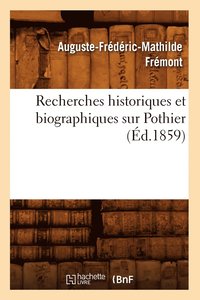 bokomslag Recherches Historiques Et Biographiques Sur Pothier (Éd.1859)