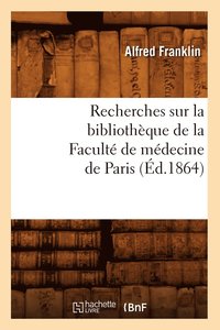 bokomslag Recherches Sur La Bibliothque de la Facult de Mdecine de Paris (d.1864)