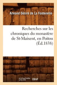 bokomslag Recherches Sur Les Chroniques Du Monastère de St-Maixent, En Poitou (Éd.1838)