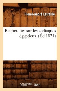 bokomslag Recherches Sur Les Zodiaques gyptiens . (d.1821)