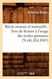 bokomslag Rcits Moraux Et Instructifs: Livre de Lecture  l'Usage Des coles Primaires (N d) (d.1883)