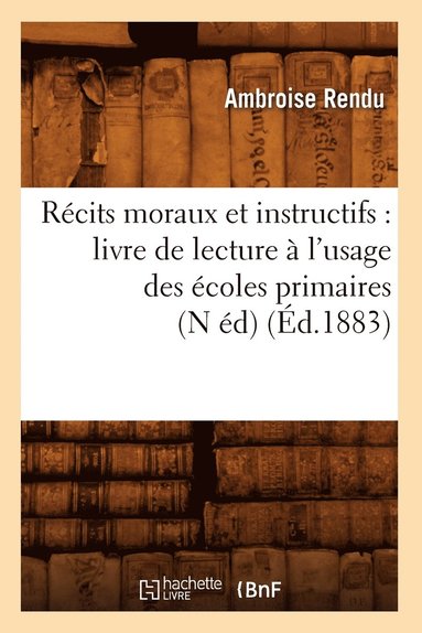 bokomslag Rcits Moraux Et Instructifs: Livre de Lecture  l'Usage Des coles Primaires (N d) (d.1883)