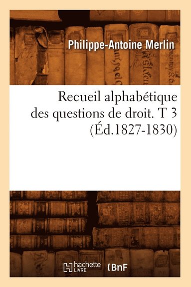 bokomslag Recueil Alphabétique Des Questions de Droit. T 3 (Éd.1827-1830)