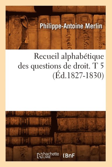 bokomslag Recueil Alphabtique Des Questions de Droit. T 5 (d.1827-1830)