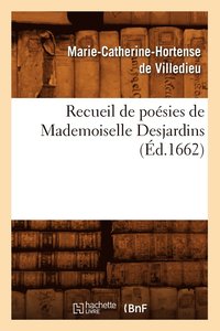 bokomslag Recueil de Poesies de Mademoiselle Desjardins (Ed.1662)