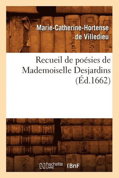 bokomslag Recueil de Poesies de Mademoiselle Desjardins (Ed.1662)