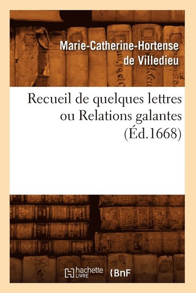 bokomslag Recueil de Quelques Lettres Ou Relations Galantes (Éd.1668)