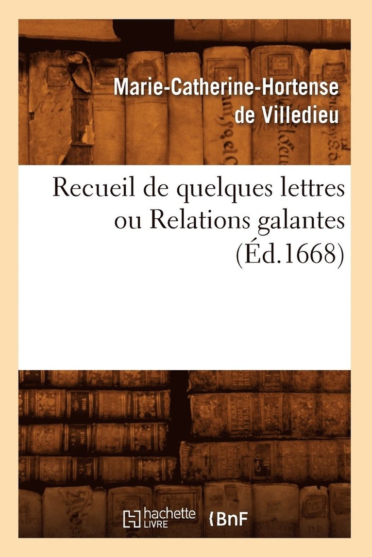 Recueil de Quelques Lettres Ou Relations Galantes (Ed.1668) 1