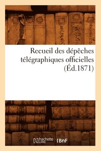 bokomslag Recueil Des Dpches Tlgraphiques Officielles (d.1871)